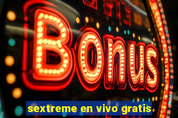 sextreme en vivo gratis